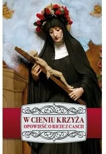 W cieniu krzyża. Opowieść o Ricie Cascii - tantis.pl
