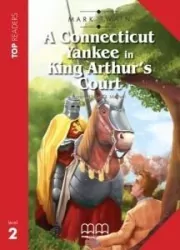 A Connecticut Yankee in King Arthur's Court. Top Readers. Student's Book. Level 2 +CD