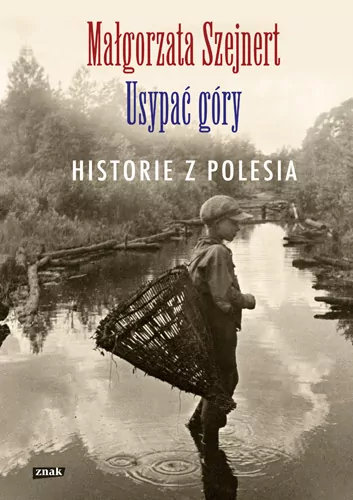 Usypać góry. Historie z Polesia - tantis.pl