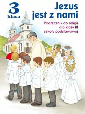 Jezus jest z nami 3. Podręcznik do religii dla klasy III szkoły podstawowej - tantis.pl