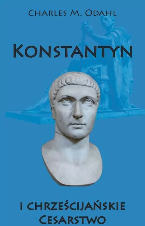 Konstantyn i chrześcijańskie Cesarstwo - tantis.pl