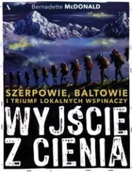 Wyjście z cienia. Szerpowie, Baltowie i triumf lokalnych wspinaczy