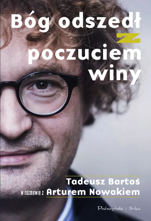 Bóg odszedł z poczuciem winy. Tadeusz Bartoś w rozmowie z Arturem Nowakiem - tantis.pl