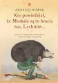 Kto powiedział, że Moskale są to bracia nas, Lechitów... - tantis.pl