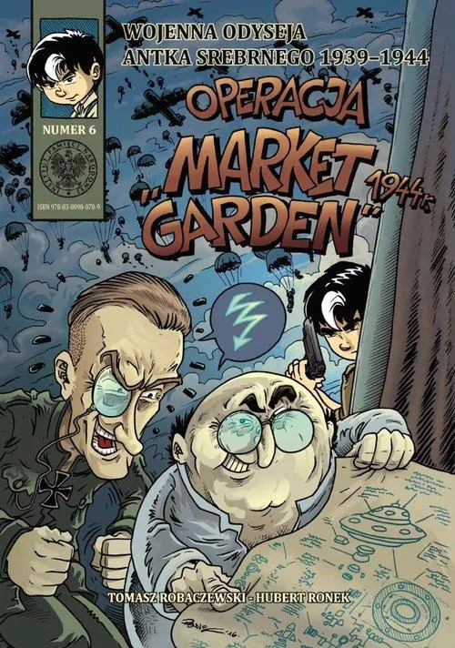 Operacja "Market Garden" 1944 r. Wojenna odyseja Antka Srebrnego. Tom 6 - tantis.pl