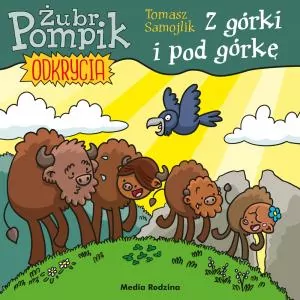Z górki i pod górkę. Odkrycia. Żubr Pompik. Tom 3
