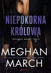 Trylogia Mount. Niepokorna królowa. Tom 2.