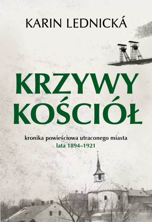 Krzywy kościół. Kronika powieściowa utraconego miasta lata 1894–1921 - tantis.pl