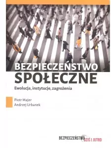 Bezpieczeństwo społeczne. Ewolucja, instytucje.... - tantis.pl