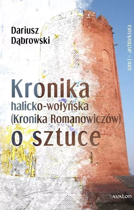 Kronika halicko-wołyńska. Architektura. Tom 1 - tantis.pl