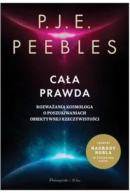 Cała prawda. Rozważania kosmologa o poszukiwaniach obiektywnej rzeczywistości - tantis.pl