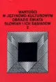 Wartości w językowo-kulturowym obrazie świata T.2 - tantis.pl