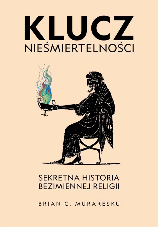 Klucz nieśmiertelności. Sekretna historia bezimiennej religii - tantis.pl