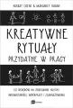 Kreatywne rytuały przydatne w pracy. 50 sposobów na zbudowanie kultury innowacyjności, współpracy i zaangażowania - tantis.pl