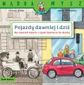 Pojazdy dawniej i dziś. Na czterech kołach z epoki kamienia do dzisiaj. Mądra Mysz - tantis.pl