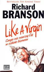 Like A Virgin. Czego nie nauczą Cię w szkole biznesu
