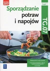 Sporządzanie potraw i napojów. Część 1. Kwalifikacja HGT.02. Podręcznik do nauki zawodu: technik żywienia i usług gastronomicznych, kucharz - tantis.pl