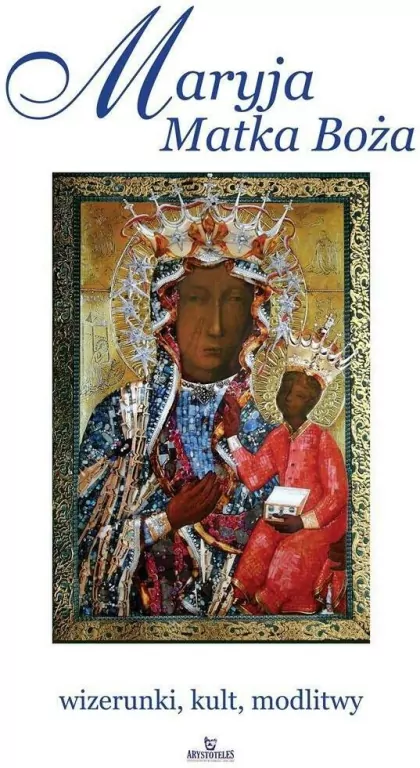 Maryja Matka Boża. Wizerunek, kult, modlitwy - tantis.pl