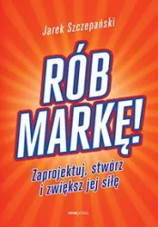 Rób markę! Zaprojektuj, stwórz i zwiększ jej siłę