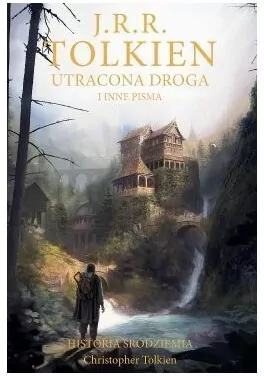 Utracona droga i inne pisma. Historia Śródziemia. Tom 5 - tantis.pl