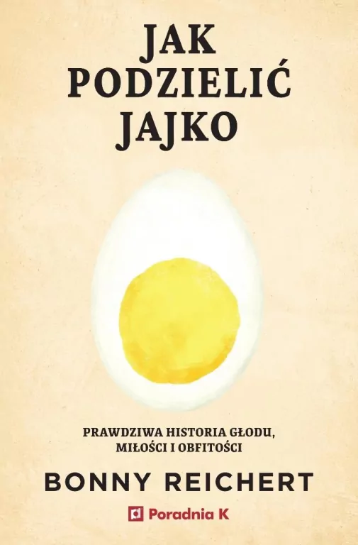 Jak podzielić jajko. Prawdziwa historia głodu... - tantis.pl