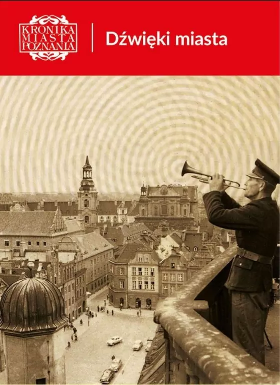Kronika Miasta Poznania 4/2025 Dźwięki miasta - tantis.pl