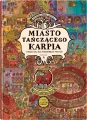 Miasto Tańczącego Karpia. Książka-gra dla poszukiwaczy przygód - tantis.pl