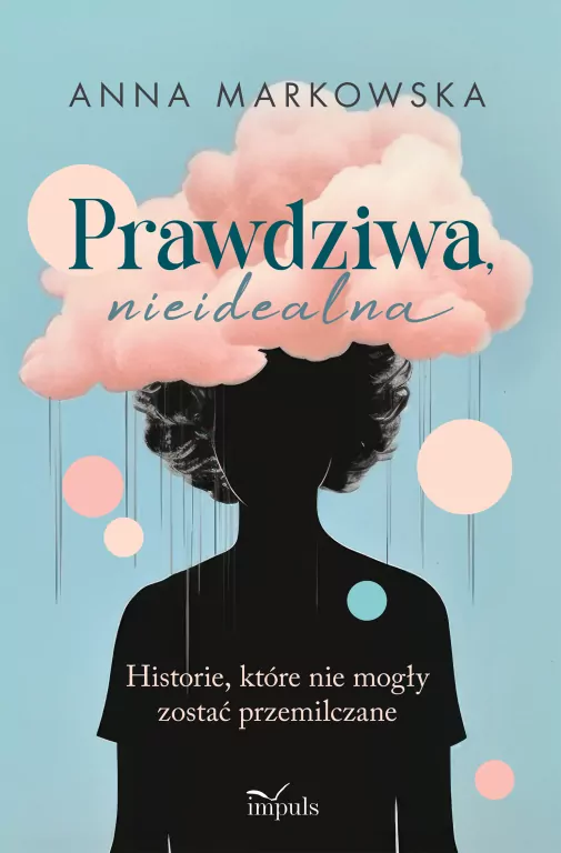 Prawdziwa, nieidealna. Historie, które nie mogły.. - tantis.pl