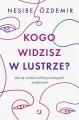 Kogo widzisz w lustrze? Jak się uwolnić od krzywdzących przekonań - tantis.pl