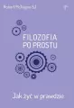 Filozofia po prostu. Jak żyć w prawdzie - tantis.pl