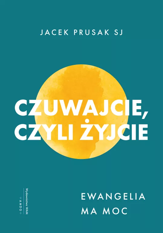 Czuwajcie, czyli żyjcie. Ewangelia ma moc - tantis.pl