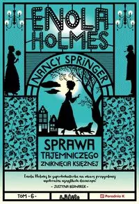 Sprawa tajemniczego zniknięcia księżnej. Enola Holmes. Tom 6 - tantis.pl