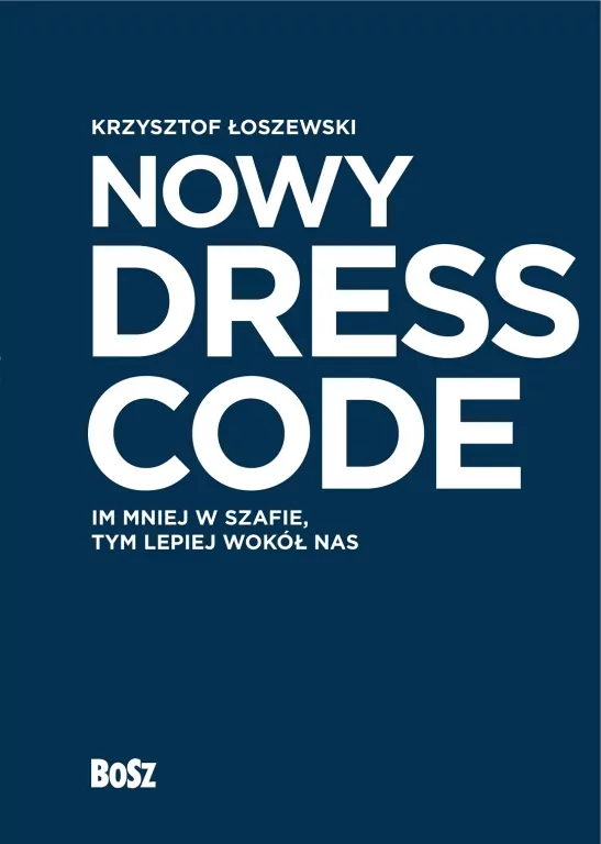 Nowy Dress Code. Im mniej w szafie tym lepiej wokół nas - tantis.pl