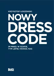 Nowy Dress Code. Im mniej w szafie tym lepiej wokół nas