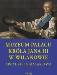Muzeum pałacu króla Jana III w Wilanowie. Arcydzieła malarstwa