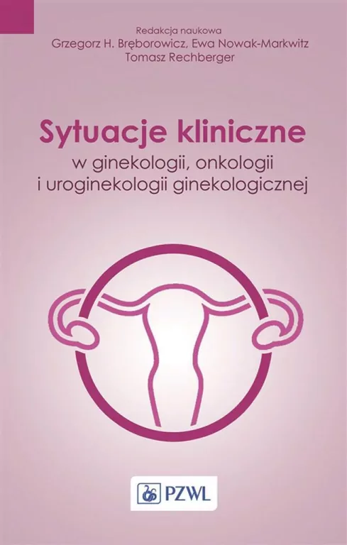Sytuacje kliniczne w ginekologii, onkologii ginekologicznej i uroginekologii. - tantis.pl
