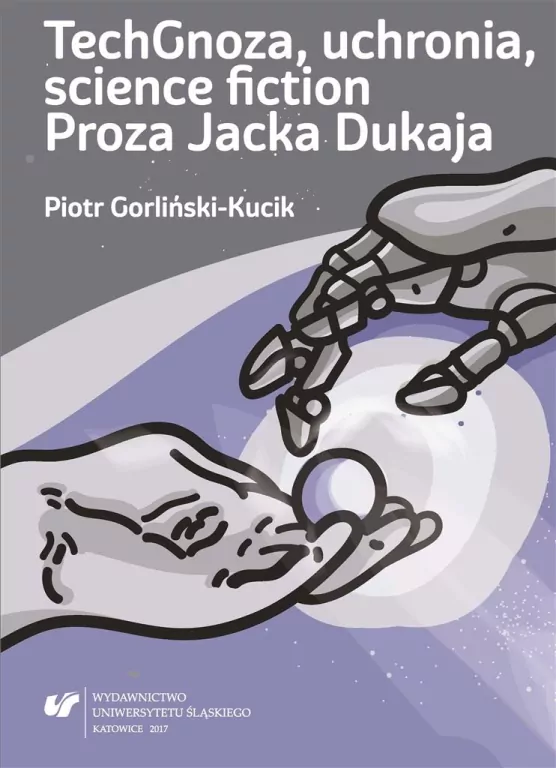 TechGnoza, uchronia, science fiction. Proza Jacka Dukaja - tantis.pl