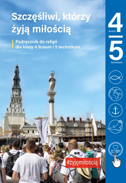 Szczęśliwi, którzy żyją miłością. Podręcznik do religii dla klasy 4 liceum i 5 technikum - tantis.pl