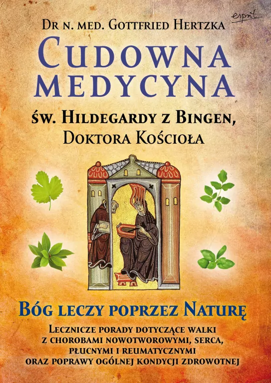 Cudowna medycyna Świętej Hildegardy z Bingen, Doktora Kościoła - tantis.pl