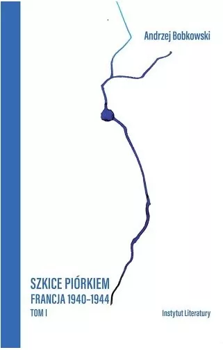 Szkice piórkiem. Francja 1940-1944 T.1 - tantis.pl