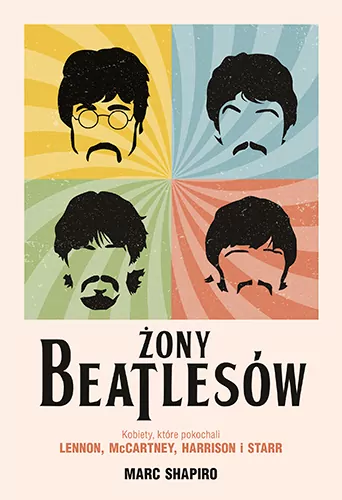 Żony Beatlesów. Kobiety, które pokochali Lennon, McCartney, Harrison i Starr - tantis.pl