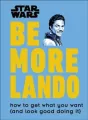 Star Wars Be More Lando: How to Get What You Want (and Look Good Doing It) - tantis.pl