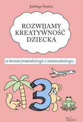 Rozwijamy kreatywność dziecka w okresie przedszkolnym i wczesnoszkolnym 3