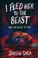 I Feed Her to the Beast and the Beast Is Me - tantis.pl