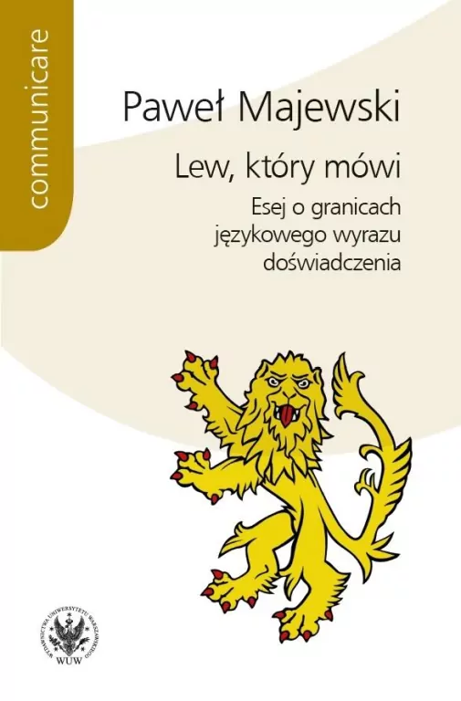 Lew, który mówi. Esej o granicach językowego wyrazu doświadczenia. Communicare - tantis.pl