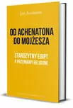 Od Achenatona do Mojżesza - tantis.pl