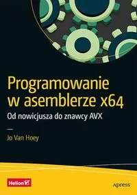 Programowanie w asemblerze x64. Od nowicjusza do znawcy AVX - tantis.pl