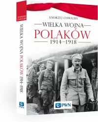 Wielka wojna Polaków 1914-1918