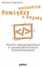 Pomiędzy wolnością a wygodą. Otwarte oprogramowanie w przedsiębiorstwach informatycznych