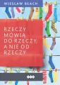 Rzeczy mówią do rzeczy, a nie od rzeczy - tantis.pl